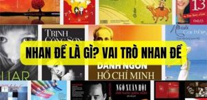 Nhan đề là gì? Vai trò nhan đề trong tác phẩm văn chương