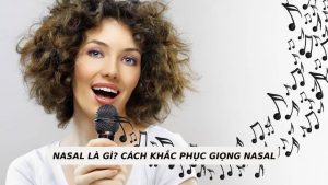 Nasal là gì? Cách khắc phục giọng nasal là gì?