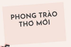 Phong trào Thơ mới: Khái niệm, đặc điểm và các giai đoạn