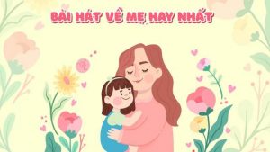 Tuyển tập những bài hát về mẹ hay nhất mọi thời đại