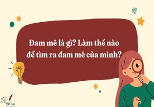 Đam mê là gì? Làm thế nào để tìm ra đam mê của mình?