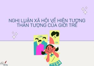Nghị luận xã hội về hiện tượng thần tượng của giới trẻ