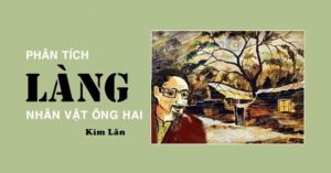 Phân tích nhân vật ông Hai trong truyện ngắn “Làng” - Kim Lân