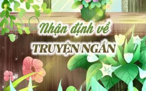 Tổng hợp những nhận định về truyện ngắn hay nhất