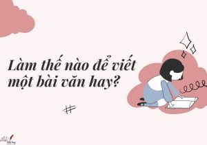 Làm thế nào để viết một bài văn hay?