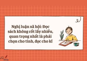 Nghị luận xã hội: Đọc sách không cốt lấy nhiều, quan trọng nhất là phải chọn cho tinh, đọc cho kĩ
