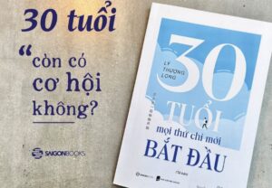 30 tuổi mọi thứ chỉ mới bắt đầu - Liệu 30 tuổi còn cơ hội cho chúng ta không?